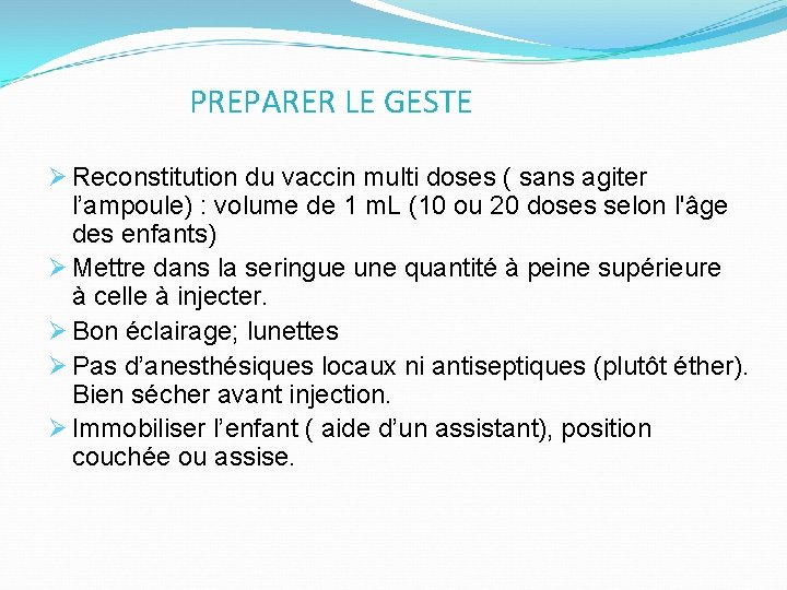 PREPARER LE GESTE Ø Reconstitution du vaccin multi doses ( sans agiter l’ampoule) :