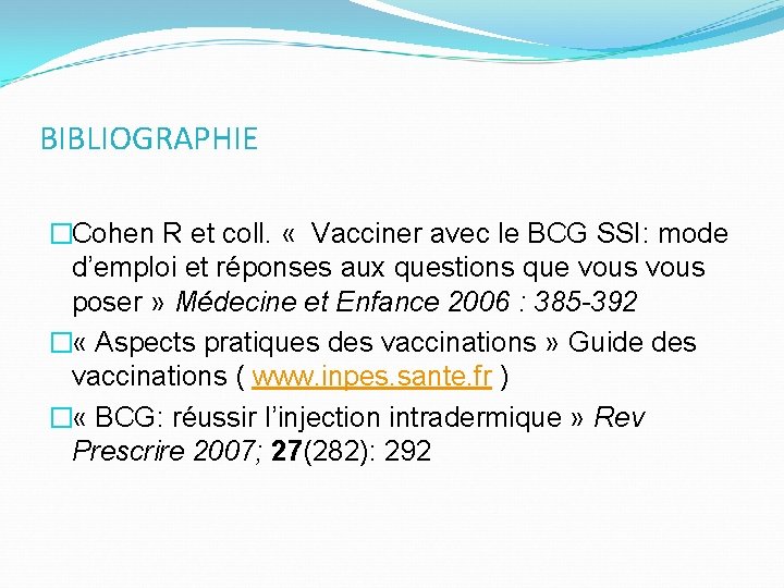 BIBLIOGRAPHIE �Cohen R et coll. « Vacciner avec le BCG SSI: mode d’emploi et