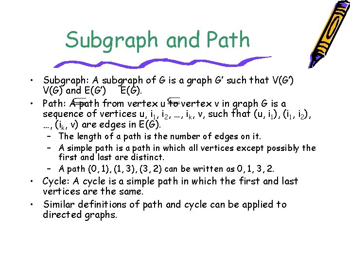 Subgraph and Path • Subgraph: A subgraph of G is a graph G’ such