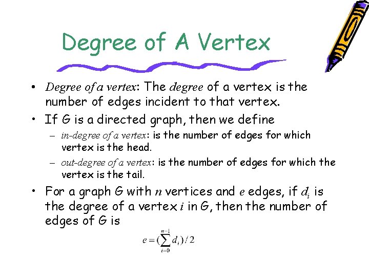 Degree of A Vertex • Degree of a vertex: The degree of a vertex