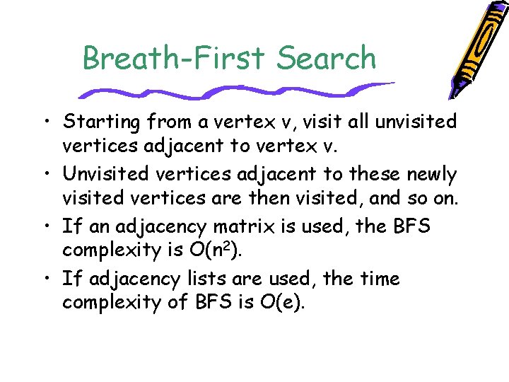 Breath-First Search • Starting from a vertex v, visit all unvisited vertices adjacent to