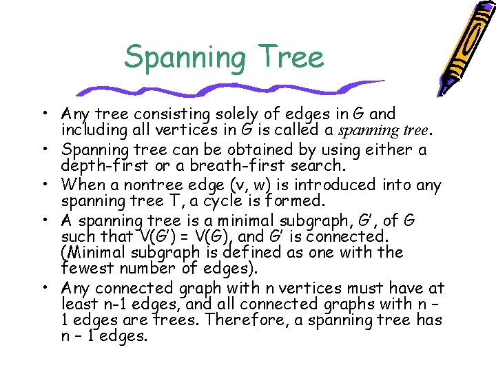 Spanning Tree • Any tree consisting solely of edges in G and including all