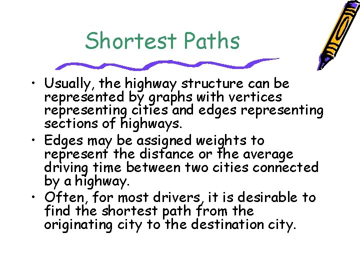 Shortest Paths • Usually, the highway structure can be represented by graphs with vertices