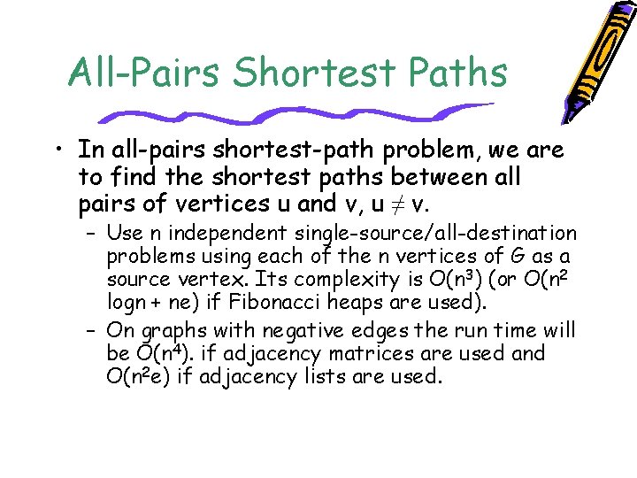 All-Pairs Shortest Paths • In all-pairs shortest-path problem, we are to find the shortest