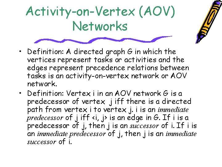 Activity-on-Vertex (AOV) Networks • Definition: A directed graph G in which the vertices represent