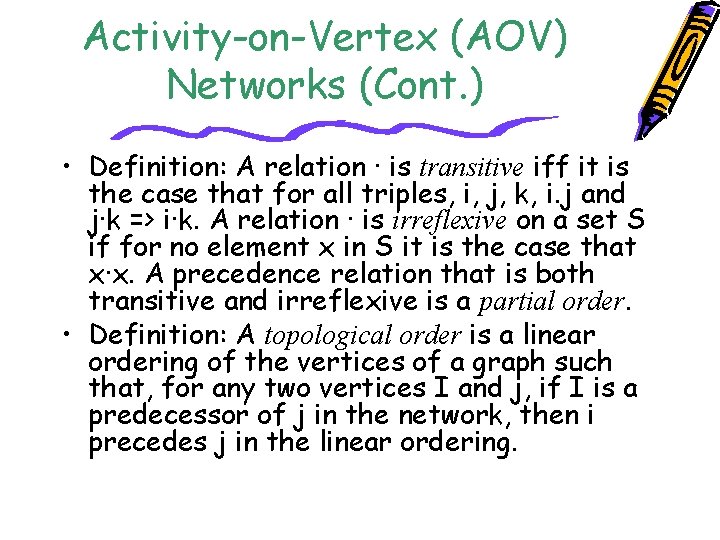 Activity-on-Vertex (AOV) Networks (Cont. ) • Definition: A relation · is transitive iff it