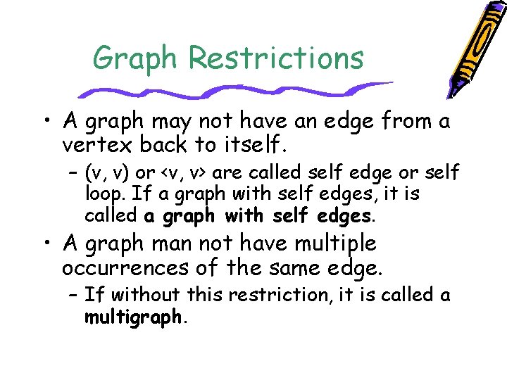 Graph Restrictions • A graph may not have an edge from a vertex back