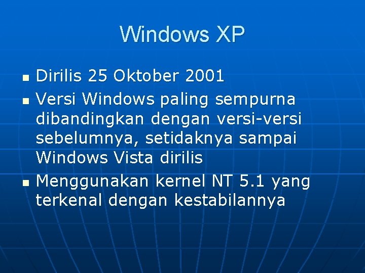 Windows XP n n n Dirilis 25 Oktober 2001 Versi Windows paling sempurna dibandingkan