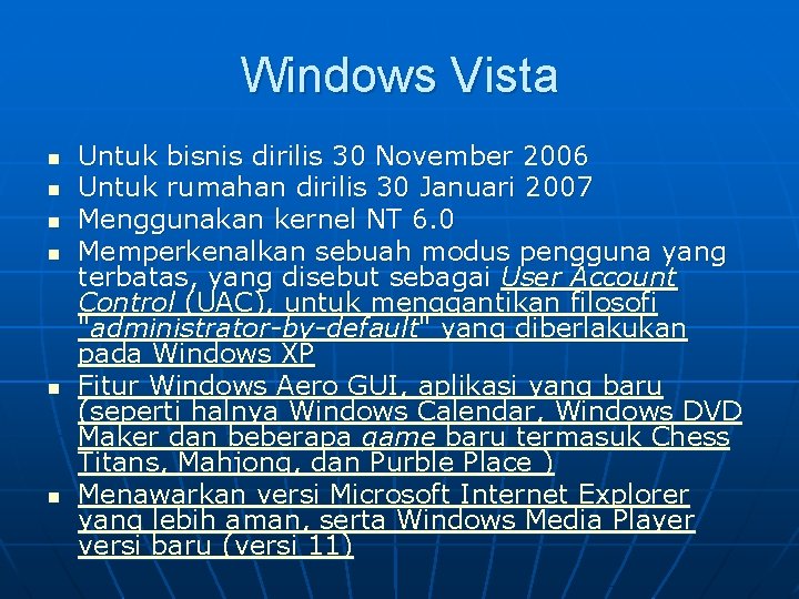 Windows Vista n n n Untuk bisnis dirilis 30 November 2006 Untuk rumahan dirilis