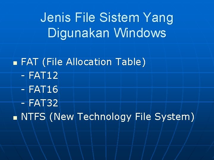 Jenis File Sistem Yang Digunakan Windows n n FAT (File Allocation Table) - FAT