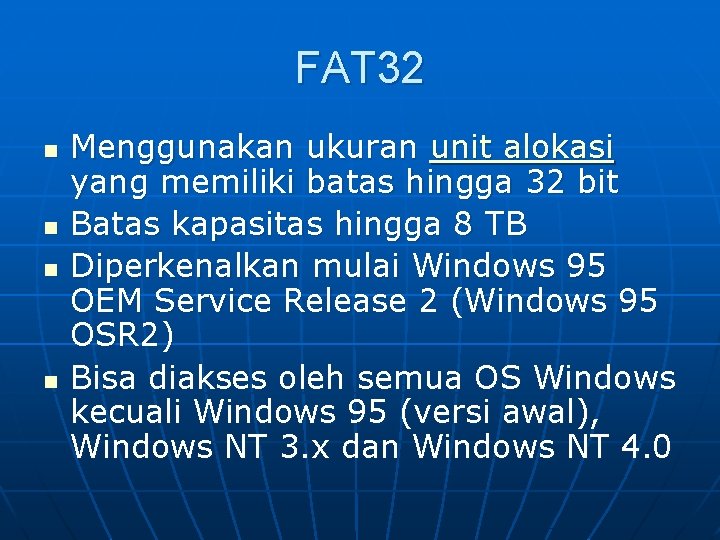 FAT 32 n n Menggunakan ukuran unit alokasi yang memiliki batas hingga 32 bit