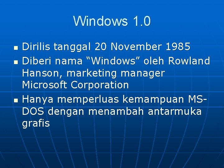 Windows 1. 0 n n n Dirilis tanggal 20 November 1985 Diberi nama “Windows”