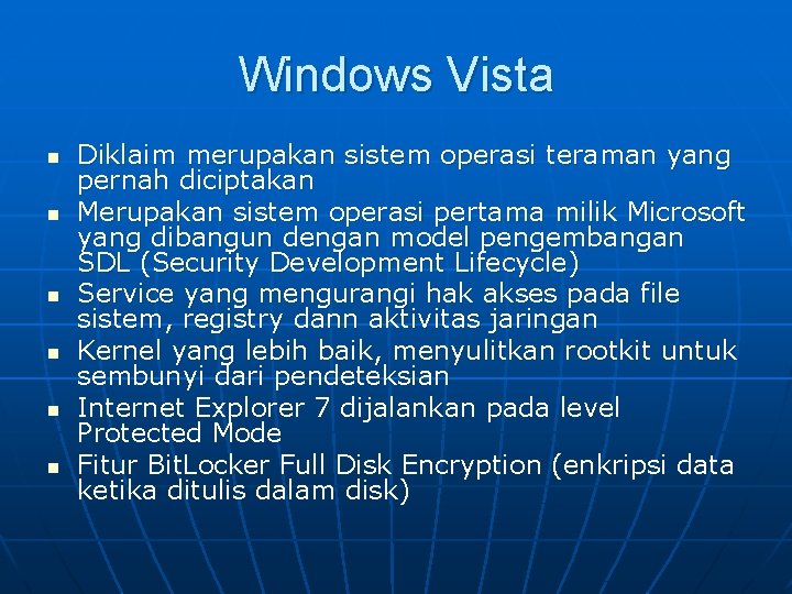Windows Vista n n n Diklaim merupakan sistem operasi teraman yang pernah diciptakan Merupakan