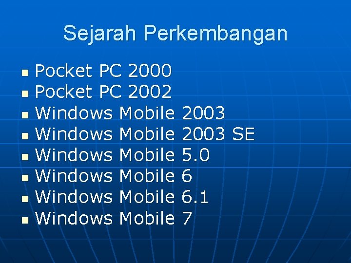 Sejarah Perkembangan Pocket PC 2000 n Pocket PC 2002 n Windows Mobile n Windows