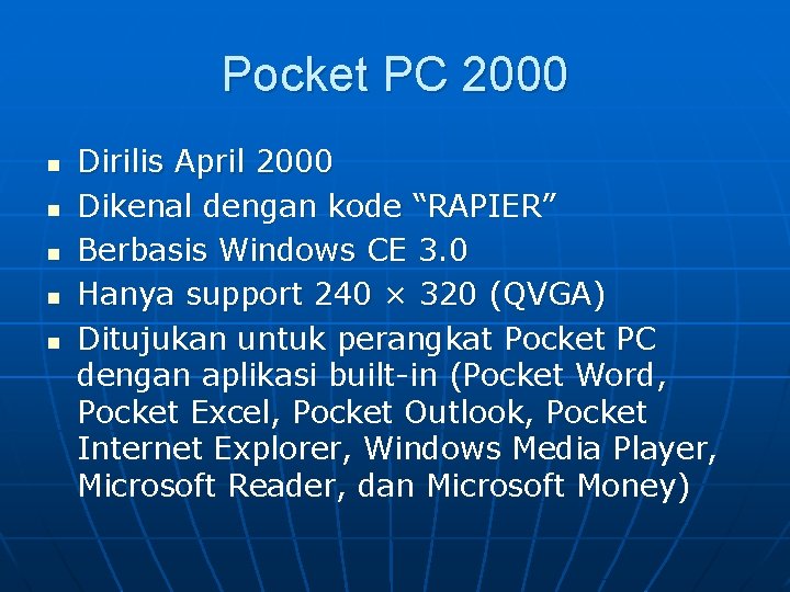 Pocket PC 2000 n n n Dirilis April 2000 Dikenal dengan kode “RAPIER” Berbasis