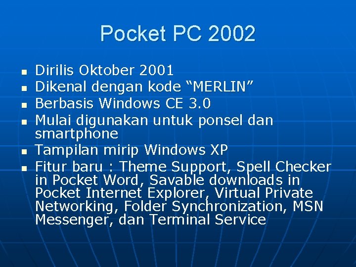 Pocket PC 2002 n n n Dirilis Oktober 2001 Dikenal dengan kode “MERLIN” Berbasis