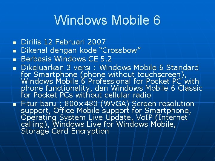 Windows Mobile 6 n n n Dirilis 12 Februari 2007 Dikenal dengan kode “Crossbow”