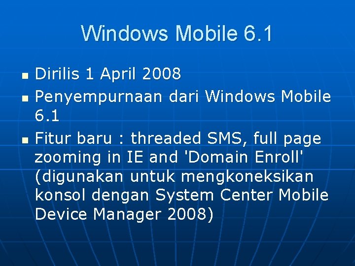 Windows Mobile 6. 1 n n n Dirilis 1 April 2008 Penyempurnaan dari Windows