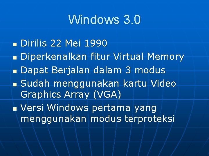Windows 3. 0 n n n Dirilis 22 Mei 1990 Diperkenalkan fitur Virtual Memory