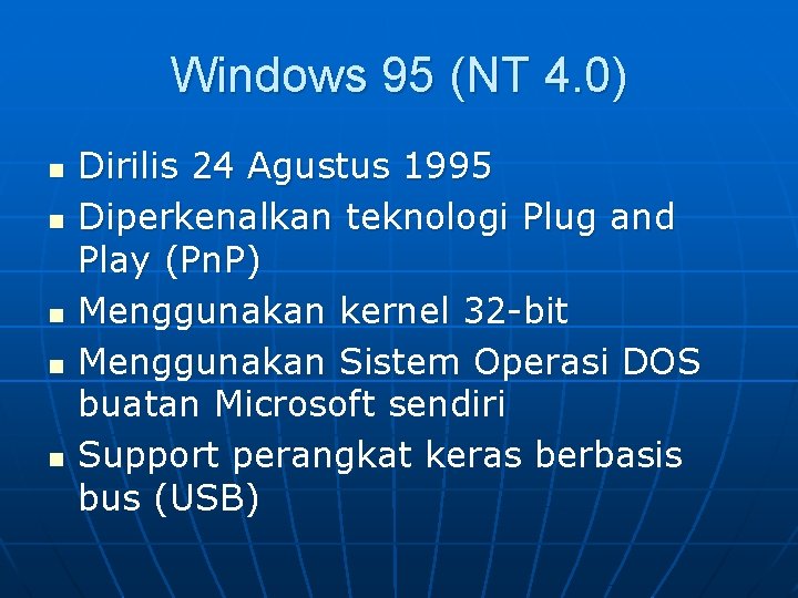 Windows 95 (NT 4. 0) n n n Dirilis 24 Agustus 1995 Diperkenalkan teknologi
