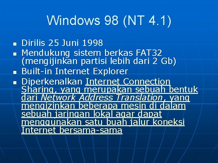 Windows 98 (NT 4. 1) n n Dirilis 25 Juni 1998 Mendukung sistem berkas