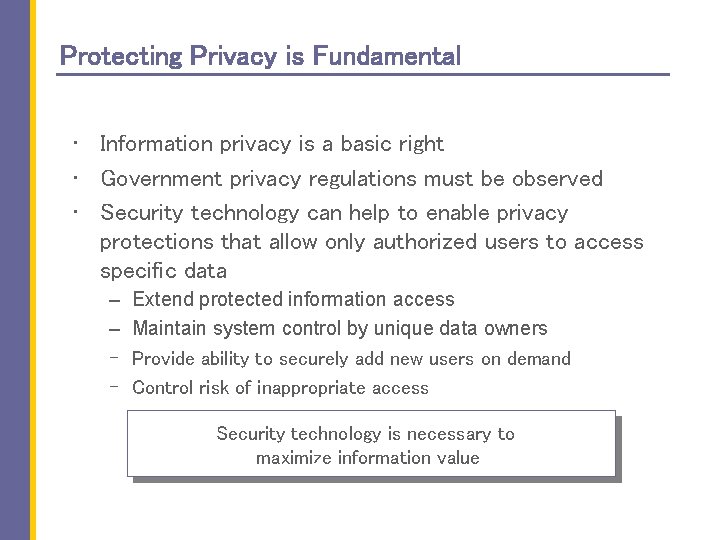 Protecting Privacy is Fundamental • Information privacy is a basic right • Government privacy