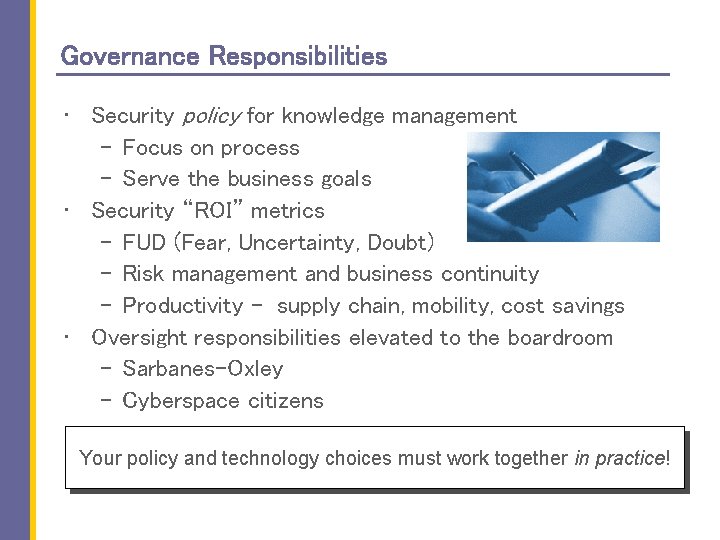 Governance Responsibilities • Security policy for knowledge management ‒ Focus on process ‒ Serve