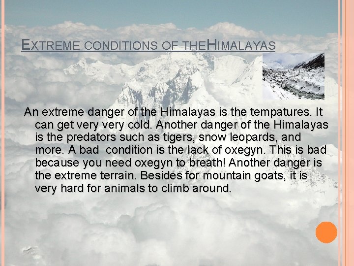 EXTREME CONDITIONS OF THE HIMALAYAS An extreme danger of the Himalayas is the tempatures.