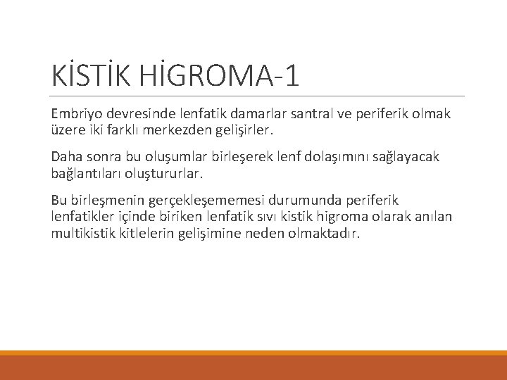 KİSTİK HİGROMA-1 Embriyo devresinde lenfatik damarlar santral ve periferik olmak üzere iki farklı merkezden