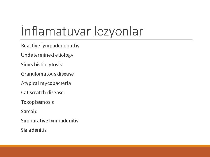 İnflamatuvar lezyonlar Reactive lympadenopathy Undetermined etiology Sinus histiocytosis Granulomatous disease Atypical mycobacteria Cat scratch