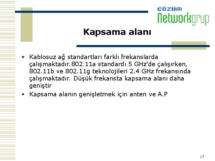 Kapsama alanı w Kablosuz ağ standartları farklı frekanslarda çalışmaktadır. 802. 11 a standardı 5