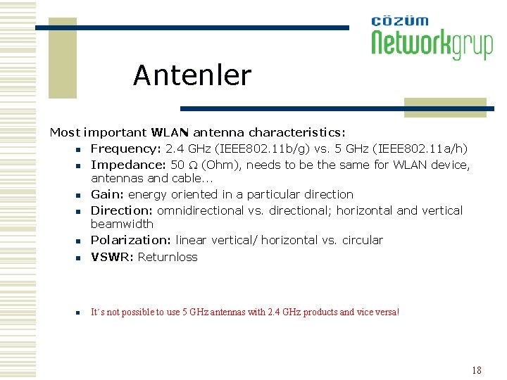 Antenler Most important WLAN antenna characteristics: n Frequency: 2. 4 GHz (IEEE 802. 11