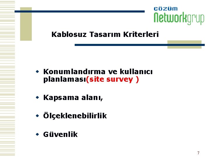 Kablosuz Tasarım Kriterleri w Konumlandırma ve kullanıcı planlaması(site survey ) w Kapsama alanı, w