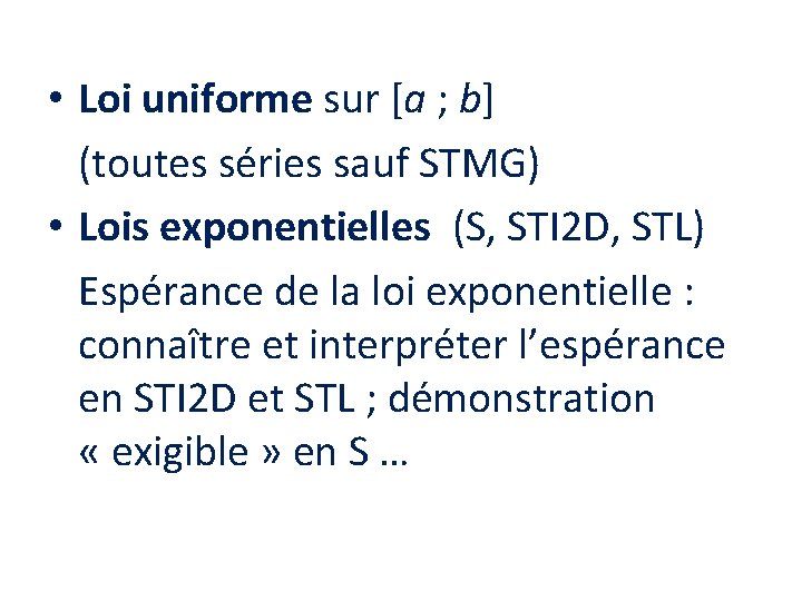  • Loi uniforme sur [a ; b] (toutes séries sauf STMG) • Lois
