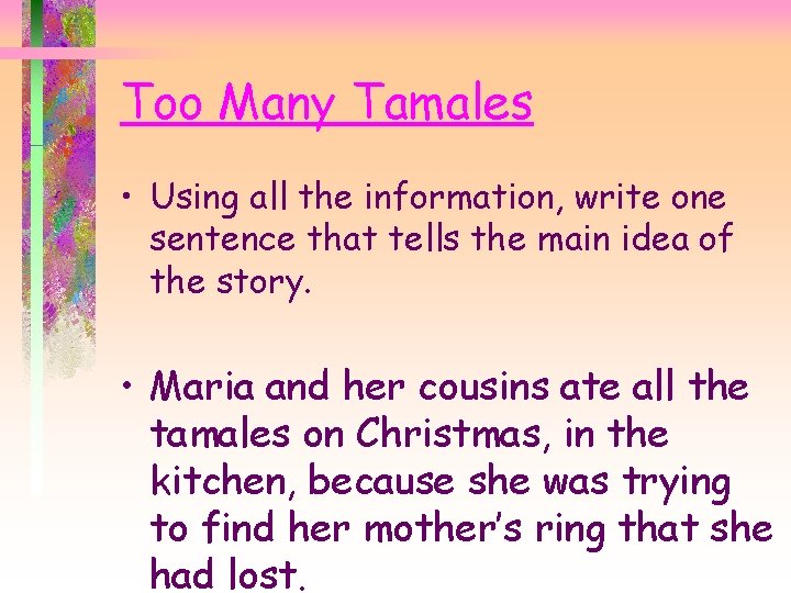 Too Many Tamales • Using all the information, write one sentence that tells the