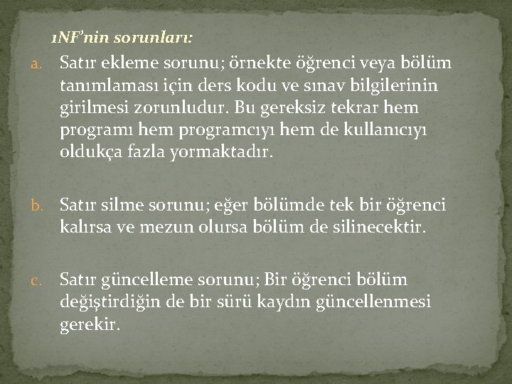 1 NF’nin sorunları: a. Satır ekleme sorunu; örnekte öğrenci veya bölüm tanımlaması için ders