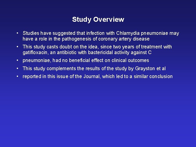 Study Overview • Studies have suggested that infection with Chlamydia pneumoniae may have a