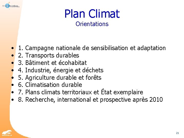 Plan Climat Orientations • • 1. Campagne nationale de sensibilisation et adaptation 2. Transports