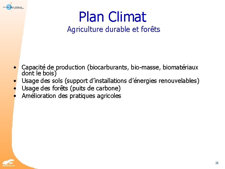 Plan Climat Agriculture durable et forêts • Capacité de production (biocarburants, bio-masse, biomatériaux dont