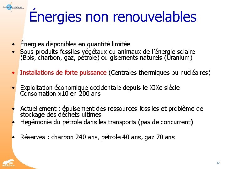 Énergies non renouvelables • Énergies disponibles en quantité limitée • Sous produits fossiles végétaux