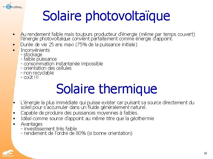 Solaire photovoltaïque • • • Au rendement faible mais toujours producteur d’énergie (même par