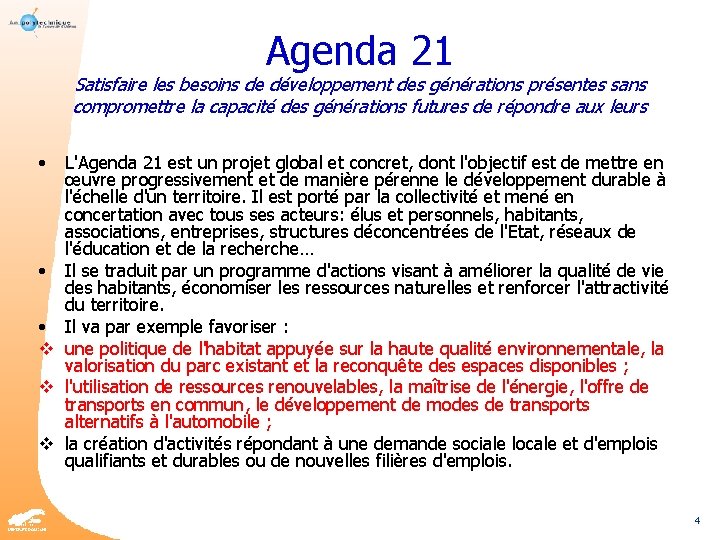 Agenda 21 Satisfaire les besoins de développement des générations présentes sans compromettre la capacité