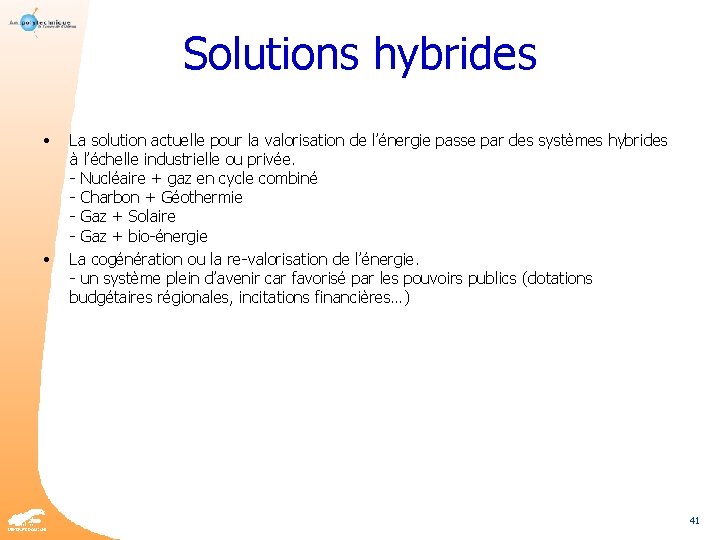 Solutions hybrides • • La solution actuelle pour la valorisation de l’énergie passe par