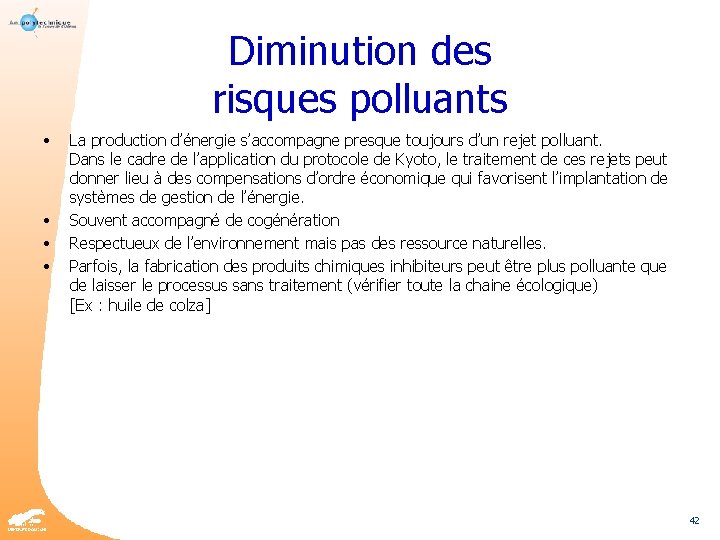 Diminution des risques polluants • • La production d’énergie s’accompagne presque toujours d’un rejet