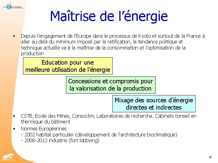 Maîtrise de l’énergie • Depuis l’engagement de l’Europe dans le processus de Kyoto et