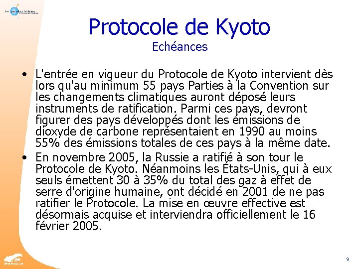 Protocole de Kyoto Echéances • L'entrée en vigueur du Protocole de Kyoto intervient dès