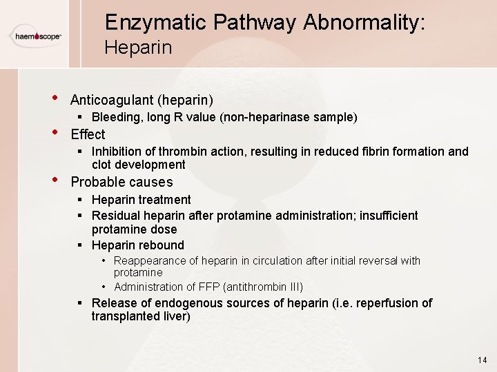 Enzymatic Pathway Abnormality: Heparin • • • Anticoagulant (heparin) § Bleeding, long R value
