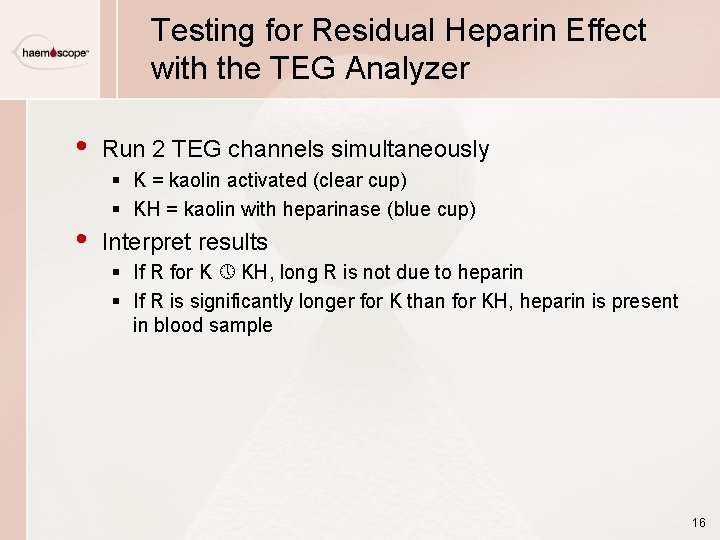 Testing for Residual Heparin Effect with the TEG Analyzer • • Run 2 TEG