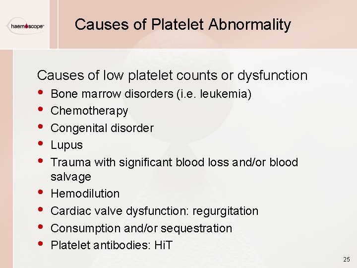 Causes of Platelet Abnormality Causes of low platelet counts or dysfunction • • •