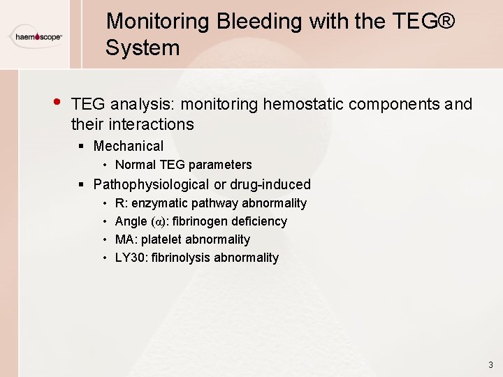 Monitoring Bleeding with the TEG® System • TEG analysis: monitoring hemostatic components and their